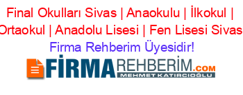 Final+Okulları+Sivas+|+Anaokulu+|+İlkokul+|+Ortaokul+|+Anadolu+Lisesi+|+Fen+Lisesi+Sivas Firma+Rehberim+Üyesidir!